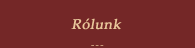 Rólunk